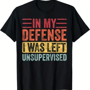 Black T-shirt with bold, colorful text about defense and being left unsupervised.